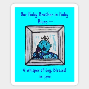 Our Baby Brother in Baby Blues — A Whisper of Joy, Blessed in Love Sticker